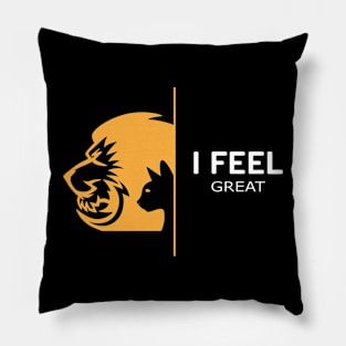 I feel great - Inspirational Pillow