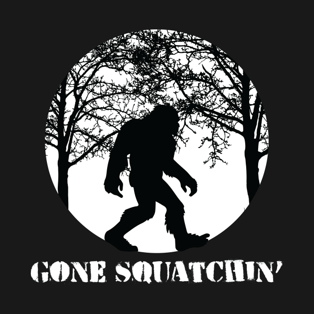 Gone Squatchin Bigfoot Hunter by CreativeFit