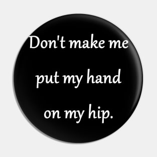 Funny 'Hand on Hip' One-liner Joke Pin