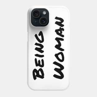 Being Woman Phone Case