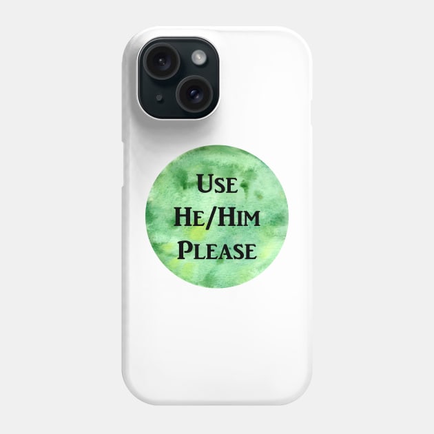 He/Him Please (green) Phone Case by jazmynmoon