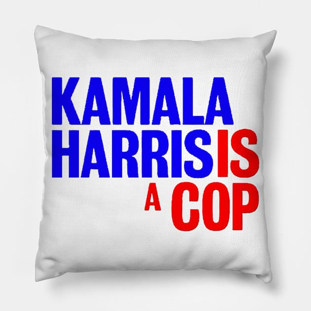 Kamala Harris is a cop Pillow by psanchez