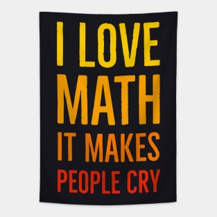 I Love Math It Makes People Cry Tapestry