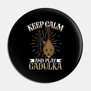 Keep Calm and play Gadulka Pin