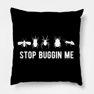 Entomology - Stop buggin me w Pillow