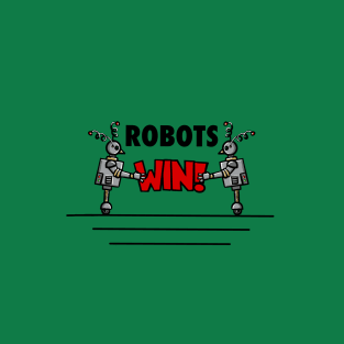 Robots Win! T-Shirt