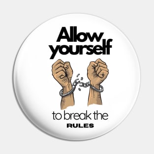 allow yourself to break the rules, handcuffs, inspiration Pin