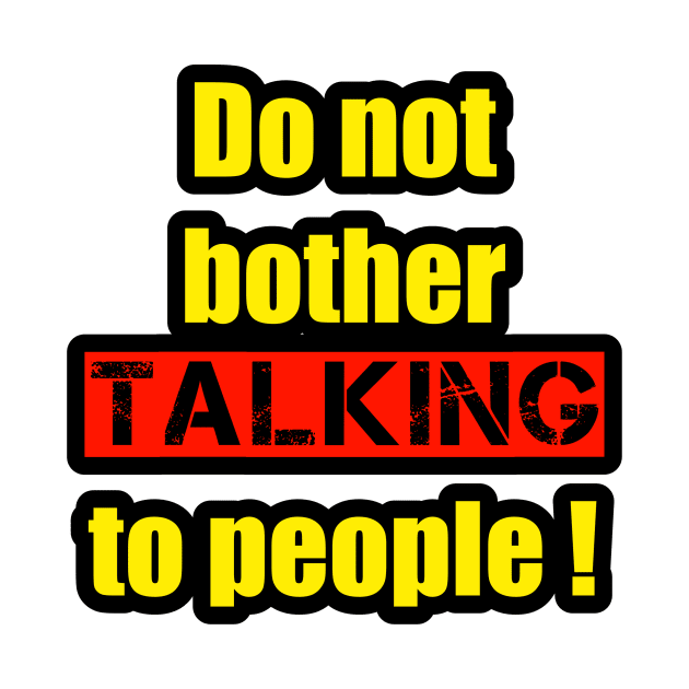 Do not bother talking to people by hishamQuotes