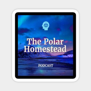 The Polar Homestead Podcast Magnet