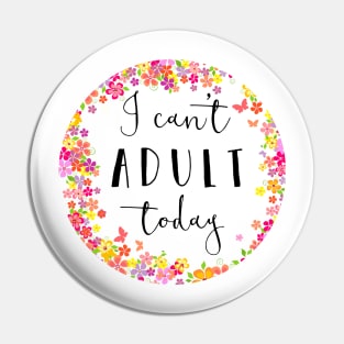 I can't adult today Pin