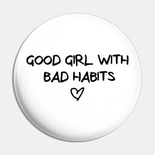 good girl, bad habits Pin