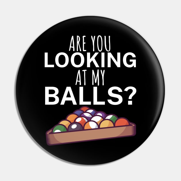 Are you looking at my balls Pin by maxcode