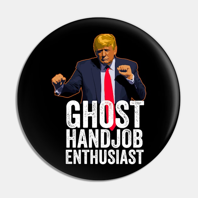 Funny Anti-Trump - Ghost Handjob Enthusiast Pin by Vector Deluxe