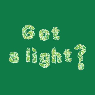 Got a Light? T-Shirt