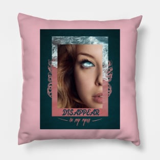 Disappear in my eyes Pillow