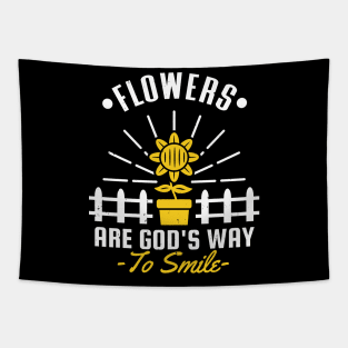 Flowers are Gods Way to Smile Gardening Garden Tapestry