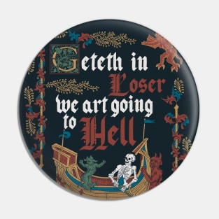 Get in Loser Medieval Style - Retro Vintage English History II Pin