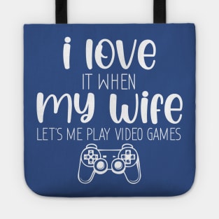 Funny I Love It When My Wife, I Love When My Wife Let's Me Play Video Games Tote