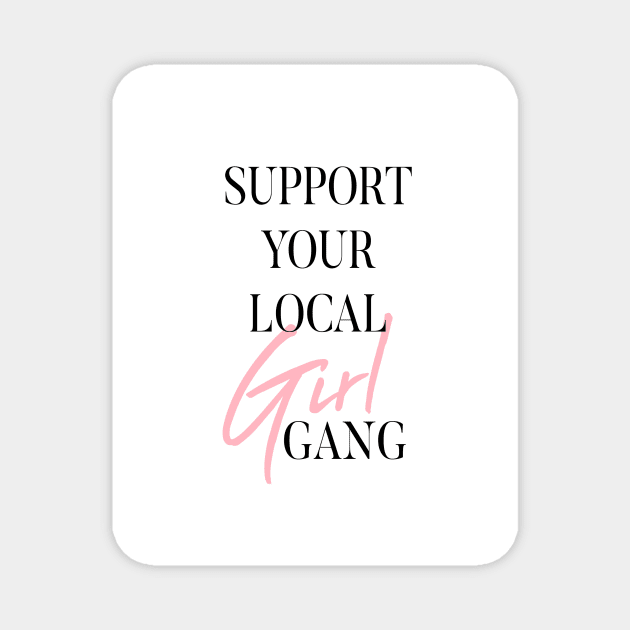 Support Your Local Girl Gang Magnet by MelissaJoyCreative