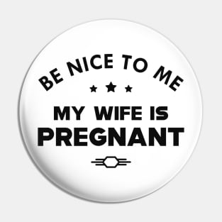 Husband - Be nice to me my wife is pregnant Pin