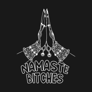 Namaste Bitches T-Shirt