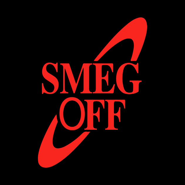 Red dwarf Smeg Off by Prolifictees