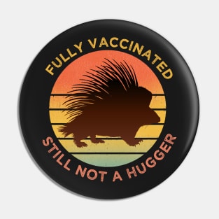 Funny Fully Vaccinated Still Not A Hugger, porcupine retro Sunset funny vaccine Pin