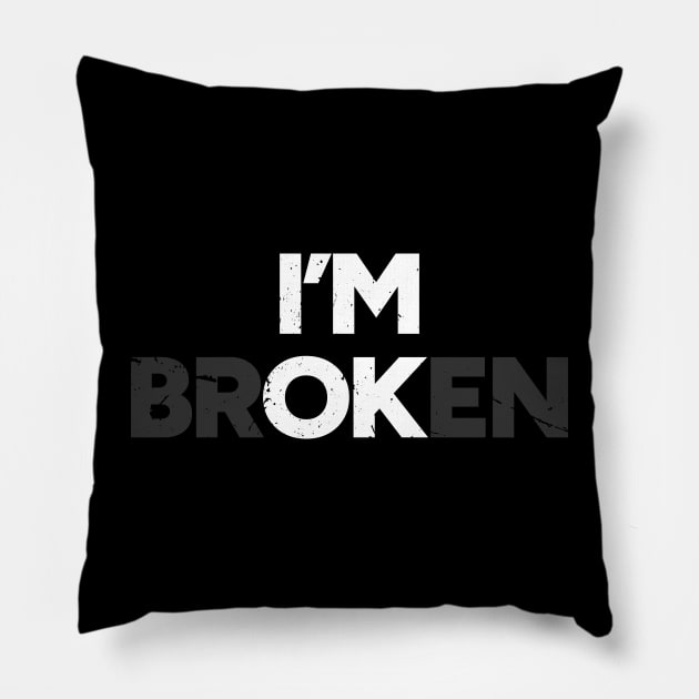 I'm OK I'm brOKen Distressed (White) Pillow by yoveon