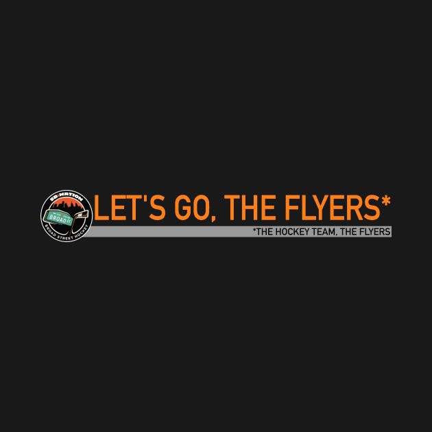 Let's go, the Flyers! by Broad Street Hockey