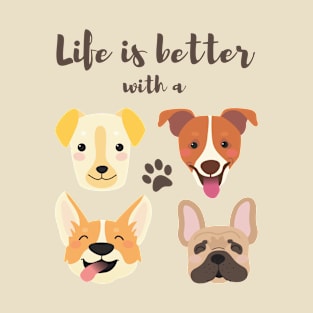 Life is better with a Dog T-Shirt