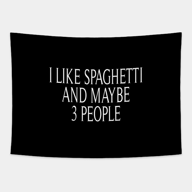 i like spaghetti and maybe 3 people : Funny Spaghetti foodie gifts for men graphic tees for women / italian food gifts for womens , pasta lovers Tapestry by First look