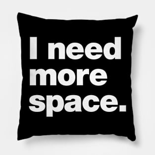 I need more space. Pillow