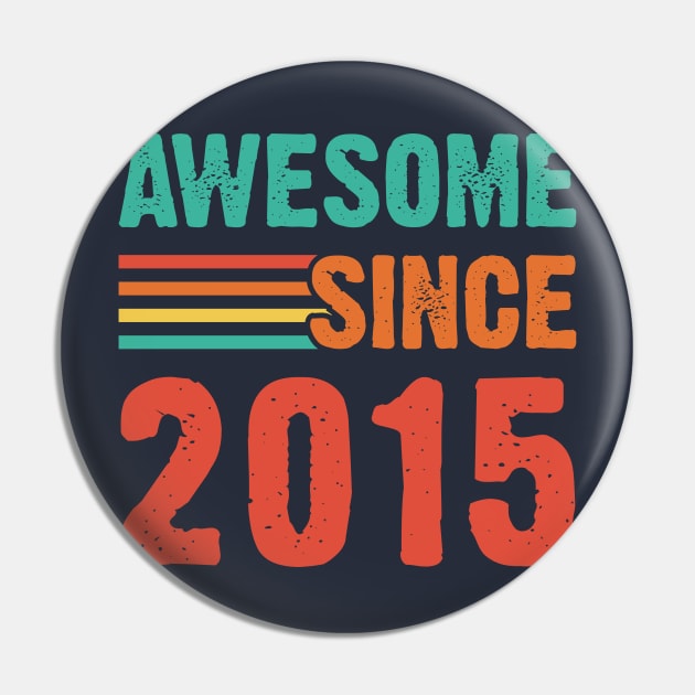 Vintage Awesome Since 2015 Pin by Emma