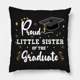 Proud Little Sister Of The Graduate | Bold White Text Matching Family Graduation Pillow