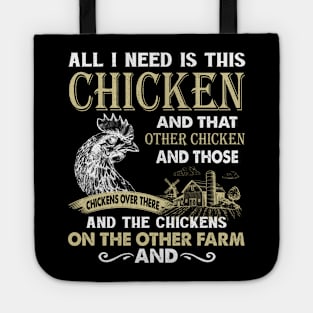 All I Need Is This Chicken And That Chicken And Those Chickens Over There Tote