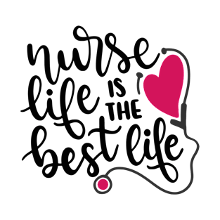 Nurse Life Is The Best Life T-Shirt