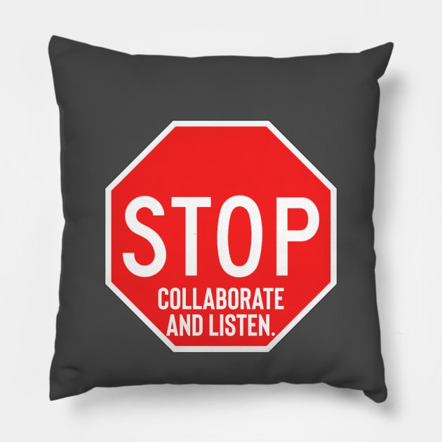 Stop Collaborate and Listen Pillow by Raw Designs LDN