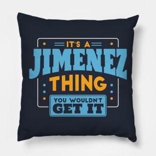 It's a Jimenez Thing, You Wouldn't Get It // Jimenez Family Last Name Pillow