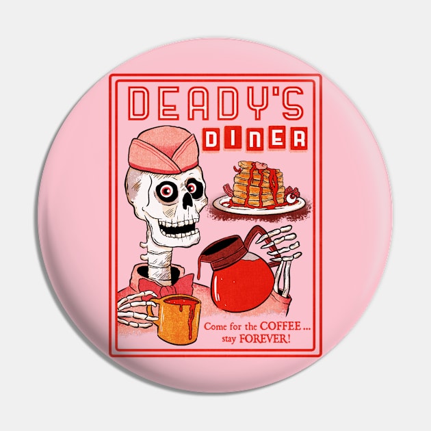 Deady's DIE-ner Pin by LeMae Macabre