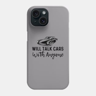 Will Talk Cars With Anyone Phone Case