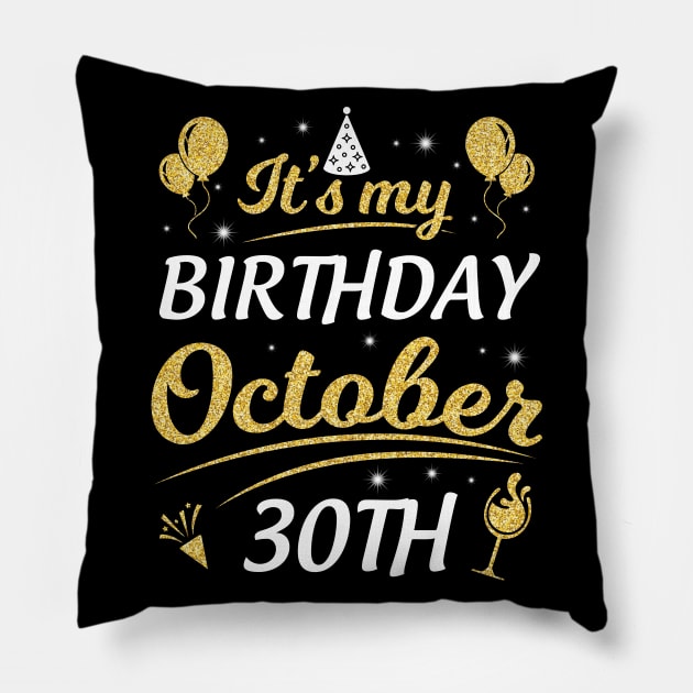 Happy Birthday To Me You Dad Mom Brother Sister Son Daughter It's My Birthday On October 30th Pillow by joandraelliot