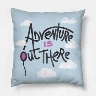 Adventure Is Out There Pillow