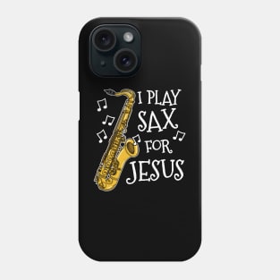 I Play Sax For Jesus Saxophone Church Saxophonist Phone Case