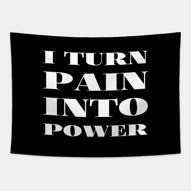 I turn pain into power Tapestry by UnCoverDesign