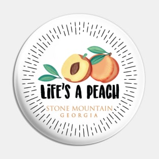 Life's a Peach Stone Mountain, Georgia Pin