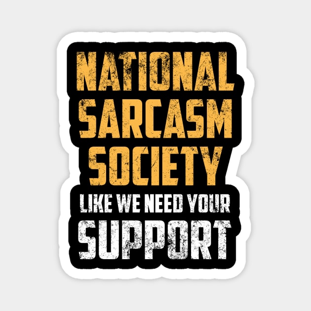 National Sarcasm Society Gift Sarcastic Shirt , Womens Shirt , Funny Humorous T-Shirt | Sarcastic Gifts Magnet by HayesHanna3bE2e