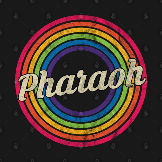 Pharaoh - Retro Rainbow Faded-Style by MaydenArt