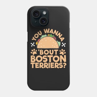 You Wanna Taco Bout Boston Terriers? Phone Case