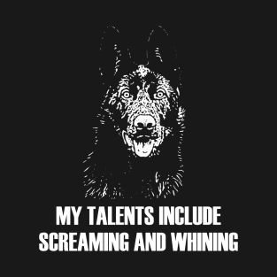 My Talents include Screaming and Whining T-Shirt