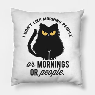 I don't like morning people or mornings or people Funny Quote Sarcastic Sayings Humor Gift Pillow